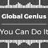 Global Genius You Can Do It