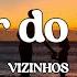 Pôr Do Sol VIZINHOS Letra