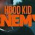 HOODKID ENEMY OFFICIAL VIDEO