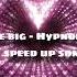 Little Big Hypnodancer Speed Up