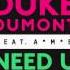 DUKE DUMONT Need U 100 Feat A M E SKREAMIX Out Now