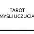 TAROT JEGO JEJ MYŚLI UCZUCIA I ZAMIARY