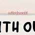 WITH OUT By 유승현 Yoo Seunghyun Lyrics Han Rom Indo