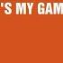 It Is My Game