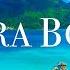 FLYING OVER BORA BORA 4K UHD TV Relaxing Music Along With Beautiful Nature Videos 4K Video Ultra