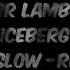 Mr Lambo Iceberg Issa Slow Reverb