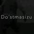 Dostmasizu Dost Dedim Mp3 Shorts