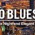 Chicago Blues Music Smooth Blues Music Relaxing Whiskey Blues And Exquisite Jazz Blues