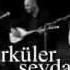 Türküler Sevdamız Ateş I Aşkına SEMAH