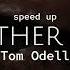 Tom Odell Another Love Speed Up Tik Tok