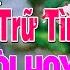 LK Nhạc Trữ Tình Bolero KHÔNG QUẢNG CÁO Cả Xóm Phê TUYỆT PHẨM Bolero Sến Xưa Ngọt Ngào TOÀN BÀI HAY