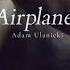 Adam Ulanicki Airplanes Slowed