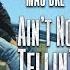 Ain T No Tellin OFFICIAL VIDEO SHOT ON MAC DRE 2019 IN THE BAY AREA