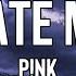 P NK Hate Me Lyrics Victim Such A Perfect Victim