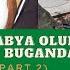 OKWAABYA OLUMBE PART 2 ENNONO ZA BUGANDA
