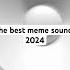 The Best Meme Sounds 2024 Memesoundeffect Funnymemesounds