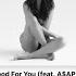 Selena Gomez Ft A AP Rocky Good For You Slowed