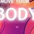 MOVE YOUR BODY