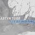 ASTYN TURR I Ll Be Waiting