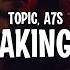 Topic Feat A7S Breaking Me Lyrics