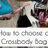 How To Choose A CROSSBODY BAG