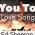 Ed Sheeran With You Tonight Official Lyrical Video Original