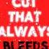 The Cut That Always Bleeds Lyrics