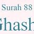Hifz Memorize Quran 88 Surah Al Ghashiyah By Qaria Asma Huda With Arabic Text And Transliteration