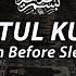 Ayatul Kursi Repeat 100 Times For Sleeping Ayatul Kursi آي ة ٱل ك ر س ي