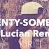 Twenty Something Lucian Remix KIRI T