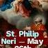 The Joyful Saint Of Rome St Philip Neri May 26