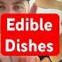 Edible Dishes