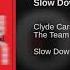 Clyde Carson Ft The Team Slow Down Official Audio