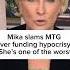 Mika Slams MTG Over Funding Hypocrisy She S One Of The Worst