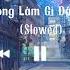 Anh Không Làm Gì Đâu Anh Thề Slowed Remix