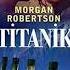 Morgan Robertson Titan Kazası The Wreak Of The Tıtan Titanik