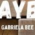 Gabriela Bee Maybe Tradução Letras