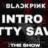 BLACKPINK THE SHOW INTRO PRETTY SAVAGE