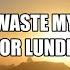 Don T Waste My Time Victor Lundberg Lyrics