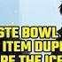 REBORN BEFORE THE ICE APOCALYPSE My COPY PASTE Bowl GRANTS SPACE INFINITE ITEM DUPLICATION