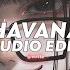 Havana Tiktok Version Camila Cabello Ft Young Thug Edit Audio V2