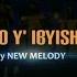 ISOOKO Y IBYISHIMO By NEW MELODY Official Lyric Video 2019