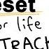 How To Get Your Life Back On Track The Reset Method