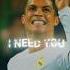 I NEED YOU RIGHT NOW RONALDO REAL MADRID EDIT