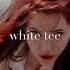 White Tee Slowed Reverb