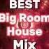 EDM BEST Big Room House Mix Edm Electronicmusic Mix Music House Party Edmmusic
