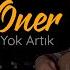 Aycan Öner Eski Tadım Yok Artık