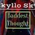 Skyllo Sky Baddest