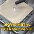Should Liquid Metal Thermal Paste Go Directly On Your CPU
