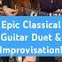Amazing Spanish Guitar Duo Stunning Guitar Improvisastion